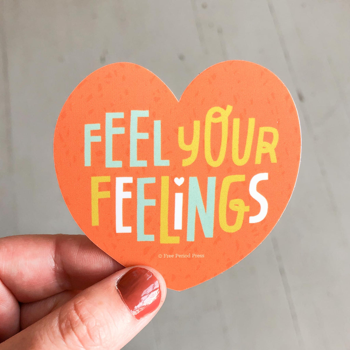 Feel Your Feelings Heart Vinyl Decal Sticker | Free Period Press