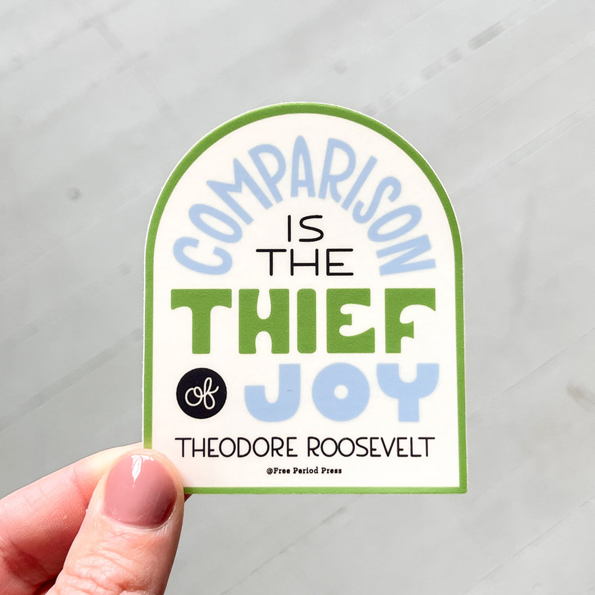 Comparability Sticker Comparison Is The Thief of Joy Vinyl Decal Sticker | Free Period Press