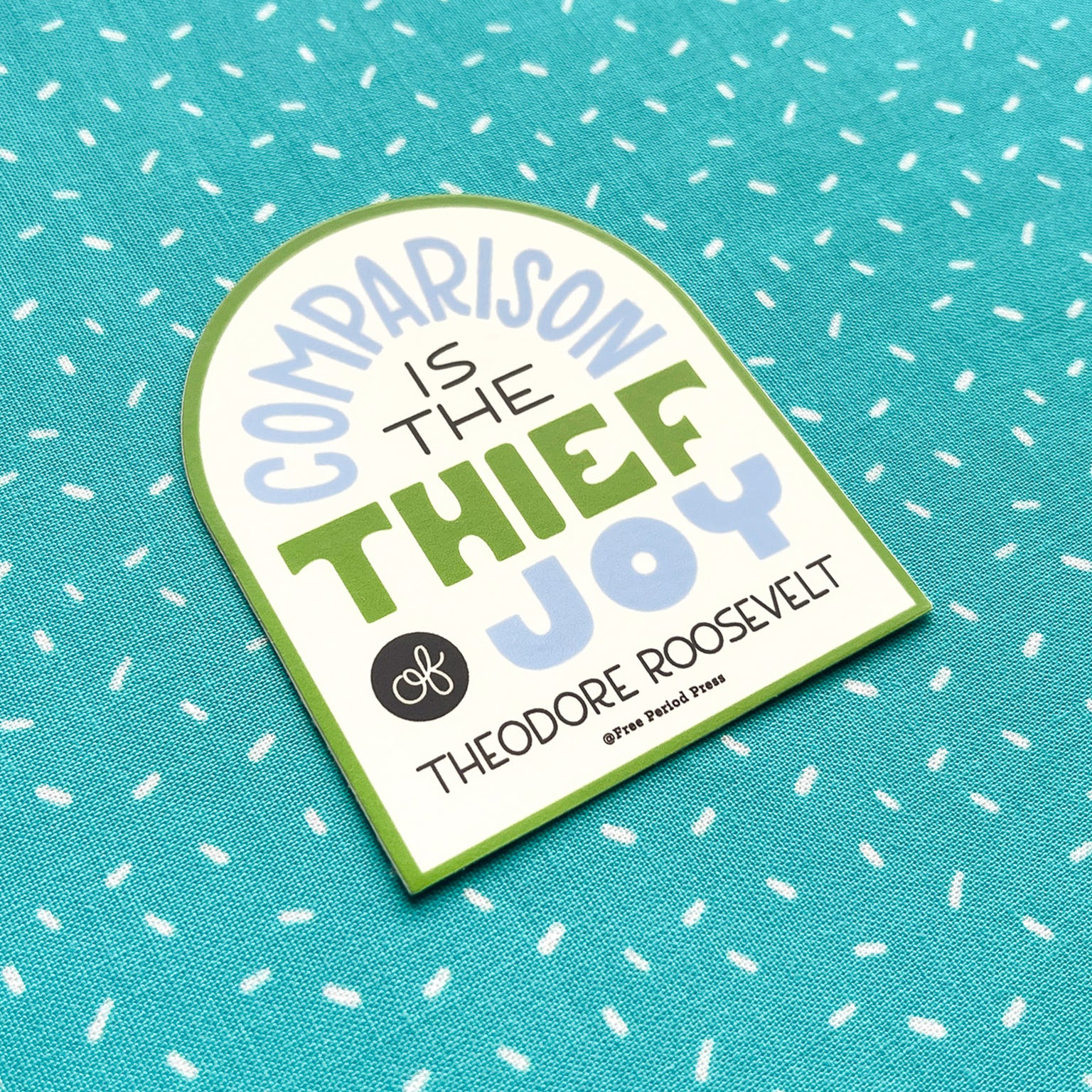 Comparability Sticker Comparison Is The Thief of Joy Vinyl Decal Sticker | Free Period Press