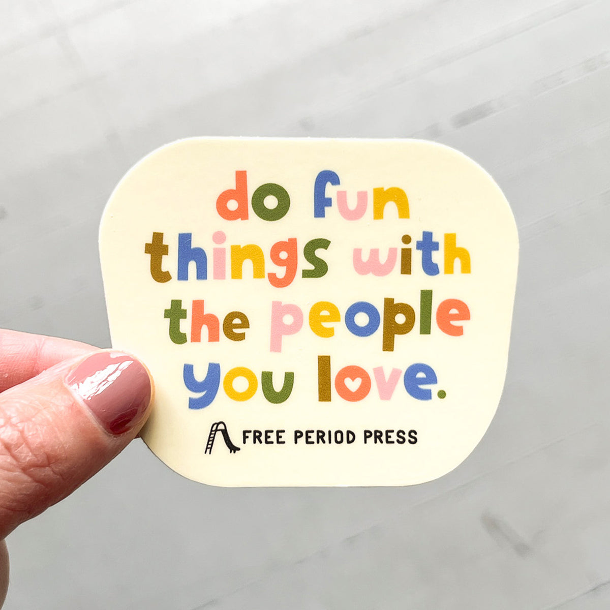 Do Fun Things With The People You Love Vinyl Decal Sticker | Free ...