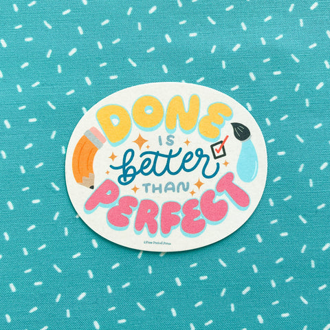 Done is Better Than Perfect Vinyl Decal Sticker