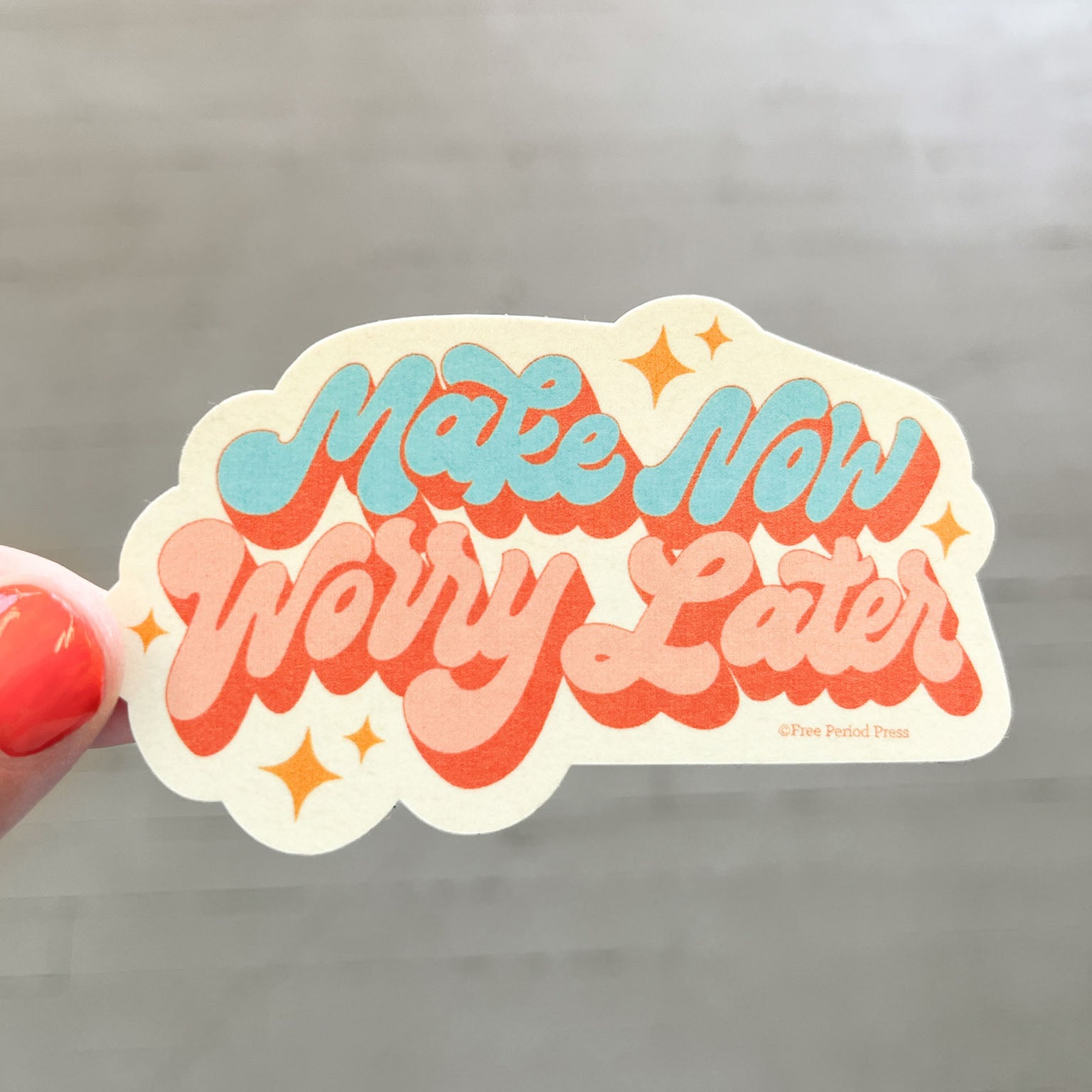 Make Now, Worry Later Vinyl Decal Sticker | Free Period Press