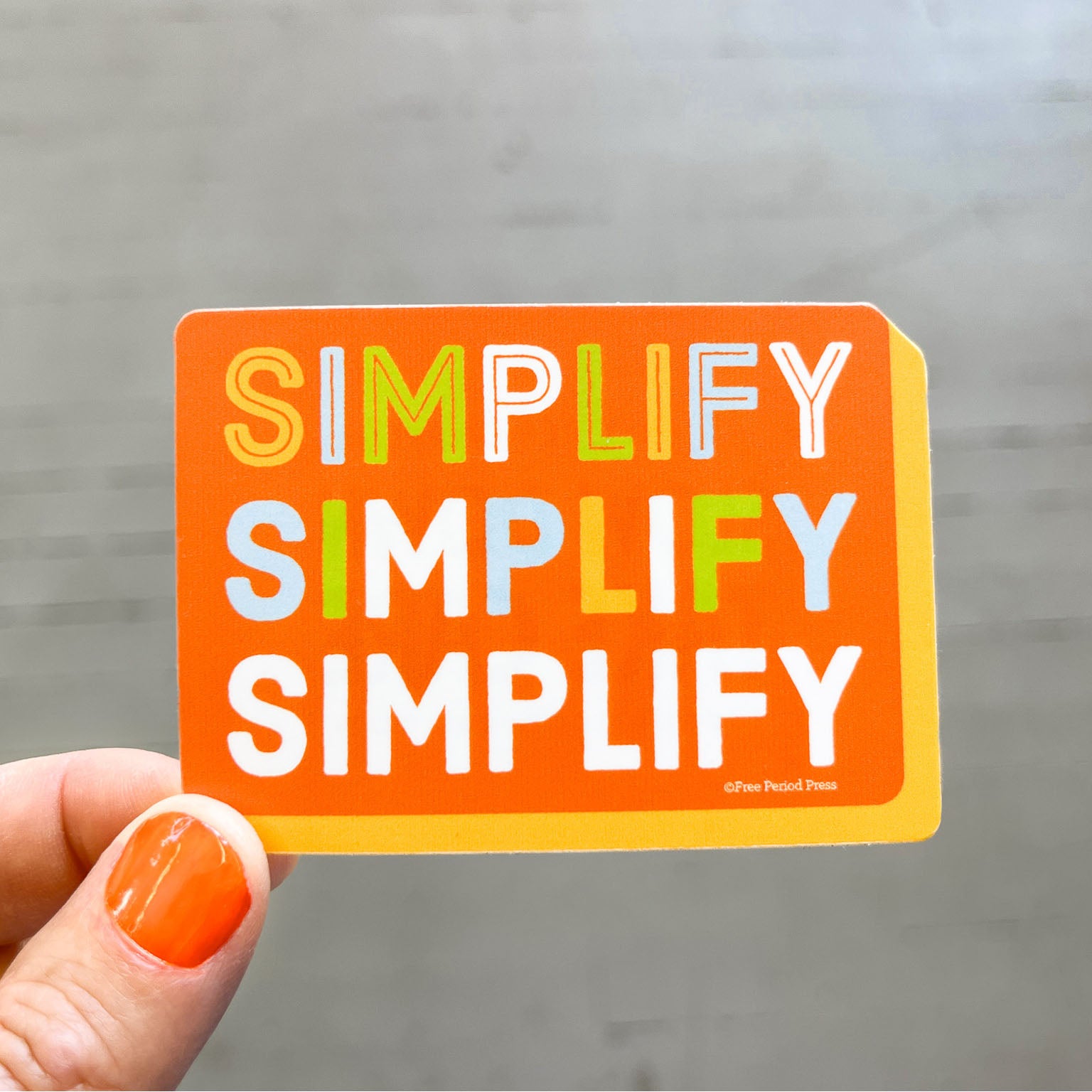 Simplify Simplify Simplify Vinyl Decal Sticker | Free Period Press