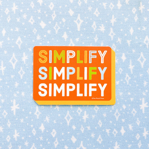 Simplify Simplify Simplify Vinyl Decal Sticker