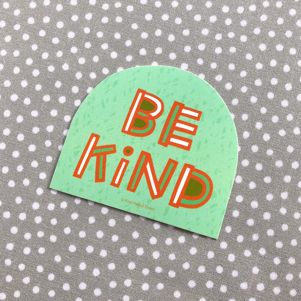 Be Kind Vinyl Decal Sticker Free Period Press Be kind vinyl decal sticker free period press