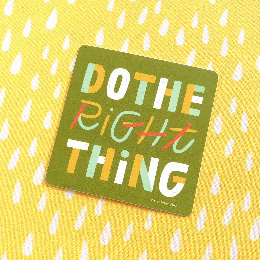 Do the Right Thing Vinyl Decal Sticker | Free Period Press