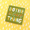 do the right thing vinyl decal sticker reminder