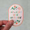 Cool, Calm, and Collected Sticker - Free Period Press