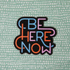 Be Here Now - Vinyl Sticker - Free Period Press