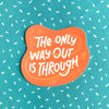 The only way out is through vinyl decal sticker motivation