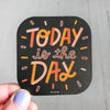 today is the day vinyl decal sticker